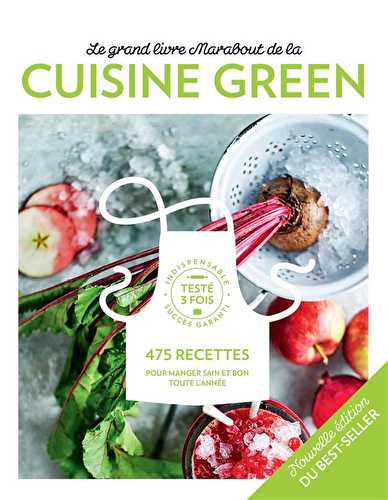 Le grand livre marabout de la cuisine green - 475 recettes pour manger sain et bon toute l'année