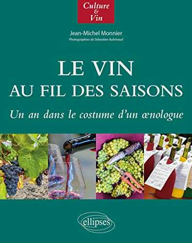 Le vin au fil des saisons: Un an dans le costume d'un oenologue