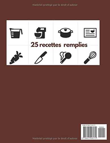 Livre à remplir par mes recettes préférées: Mon Carnet De Recettes: Cahier à remplir Avec 25 Recettes, deux pages pour chaque recettes