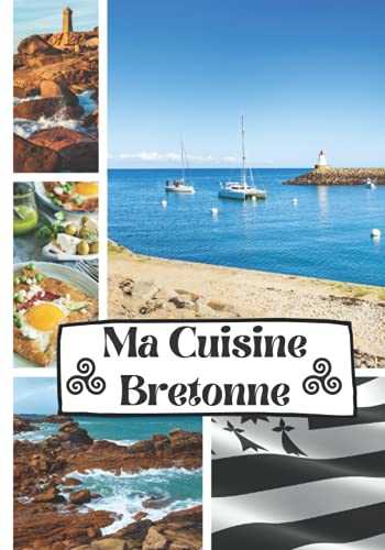 Ma Cuisine Bretonne: Carnet de cuisine à compléter - 50 fiches à compléter avec vos propres recettes – Cahier de recettes personnalisable