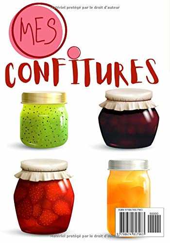 Mes confitures: Cahier de recettes à compléter | Spécial Confitures | Carnet pour 100 recettes | notez vos recettes de confitures naturelles