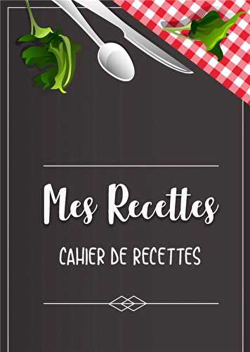 Mes recettes - cahier de recettes