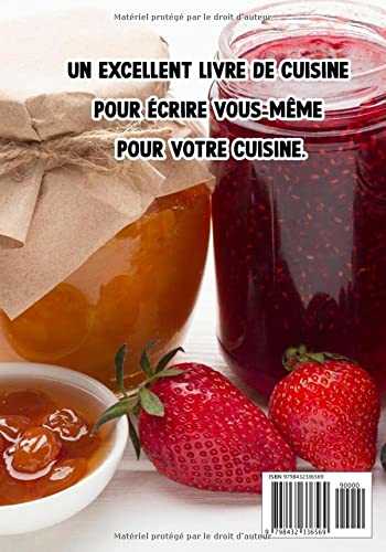 mes recettes de confiture - livre de recettes à entrer et à remplir: Un excellent livre de cuisine pour écrire vous-même pour votre cuisine