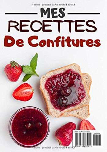 Mes Recettes de confitures: Cahier de recettes à compléter | Spécial Confitures | Carnet pour 100 recettes | notez vos recettes de confitures naturelles