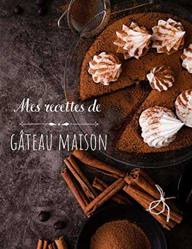 Mes recettes de gâteau maison : Livre de Cuisine Personnalisable -: Cahier de Recettes à Remplir - Fiches recettes vierges à compléter 100 FICHES DE RECETTES A REMPLIR XXL