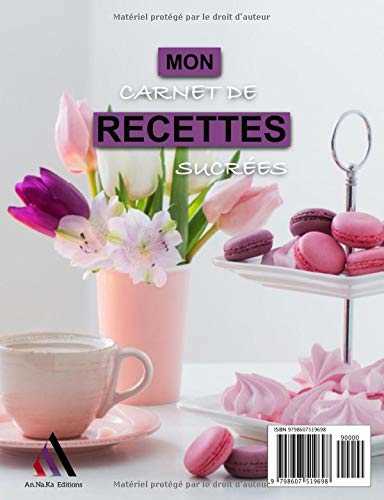 MON CARNET DE RECETTES SUCRÉES - MES 50 RECETTES PRÉFÉRÉES - EDITION MACARONS: Carnet à compléter et personnaliser pour recettes de pâtisseries ... glacés et autres préparations sucrées