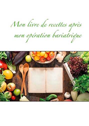 Mon livre de recettes après mon opération bariatrique