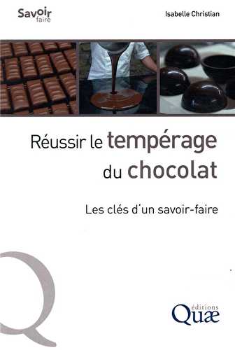 Reussir le temperage du chocolat - les cles d'un savoir-faire