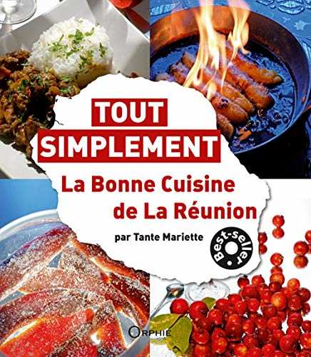 Tout Simplement La Bonne Cuisine de la Réunion